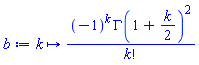 proc (k) options operator, arrow; (-1)^k*GAMMA(1+(1/2)*k)^2/factorial(k) end proc