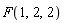 F(1, 2, 2)