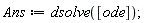 Ans := dsolve([ode])