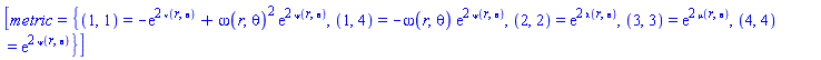 [metric = {(1, 1) = -exp(2*nu(r, theta))+omega(r, theta)^2*exp(2*psi(r, theta)), (1, 4) = -omega(r, theta)*exp(2*psi(r, theta)), (2, 2) = exp(2*lambda(r, theta)), (3, 3) = exp(2*mu(r, theta)), (4, 4) = exp(2*psi(r, theta))}]