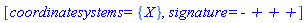 [coordinatesystems = {X}, signature = `- + + +`]
