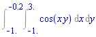 Int(Int(cos(x*y), x = -1. .. 3.), y = -1. .. -.2)