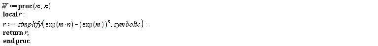 W := proc (m, n) local r; r := simplify(exp(m*n)-(exp(m))^n, symbolic); return r end proc