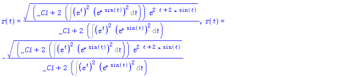 r(t) = ((_C1+2*(Int((exp(t))^2*(exp(mu*sin(t)))^2, t)))*exp(2*t+2*mu*sin(t)))^(1/2)/(_C1+2*(Int((exp(t))^2*(exp(mu*sin(t)))^2, t))), r(t) = -((_C1+2*(Int((exp(t))^2*(exp(mu*sin(t)))^2, t)))*exp(2*t+2*mu*sin(t)))^(1/2)/(_C1+2*(Int((exp(t))^2*(exp(mu*sin(t)))^2, t)))