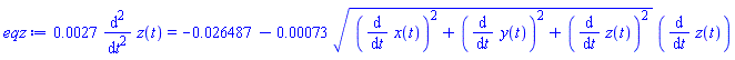0.27e-2*(diff(diff(z(t), t), t)) = -0.26487e-1-0.73e-3*((diff(x(t), t))^2+(diff(y(t), t))^2+(diff(z(t), t))^2)^(1/2)*(diff(z(t), t))