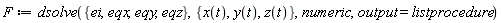 F := dsolve({ei, eqx, eqy, eqz}, {x(t), y(t), z(t)}, numeric, output = listprocedure)