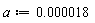 a := 0.18e-4