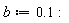 b := .1