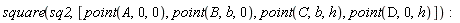 square(sq2, [point(A, 0, 0), point(B, b, 0), point(C, b, h), point(D, 0, h)])