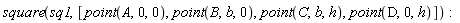 square(sq1, [point(A, 0, 0), point(B, b, 0), point(C, b, h), point(D, 0, h)])