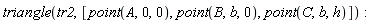 triangle(tr2, [point(A, 0, 0), point(B, b, 0), point(C, b, h)])