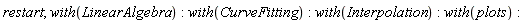 restart; with(LinearAlgebra); with(CurveFitting); with(Interpolation); with(plots)