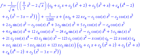 ((8/3)*x^3-2*x^(1/2))*(c[0]+c[1]*x+c[2]*(x^2+2)+c[3]*(x^3+x)+c[4]*(x^4-2)+c[5]*(x^5-3*x-x^3))/Pi^(1/2)+(1/1260)*x+(x*c[0]+22*x*c[4]-c[1]*cos(x)*x^2-c[2]*cos(x)*x^3+2*c[2]*sin(x)*x^2-c[3]*cos(x)*x^4+3*c[3]*sin(x)*x^3+5*c[3]*cos(x)*x^2-c[4]*cos(x)*x^5+4*c[4]*sin(x)*x^4+12*c[4]*cos(x)*x^3-24*c[4]*sin(x)*x^2-c[5]*cos(x)*x^6+5*c[5]*sin(x)*x^5+21*c[5]*cos(x)*x^4-63*c[5]*sin(x)*x^3-123*c[5]*cos(x)*x^2-x*cos(x)*c[0]-22*x*cos(x)*c[4]+x*c[1]*sin(x)-5*x*c[3]*sin(x)+123*x*c[5]*sin(x))*(c[0]+c[1]*x+c[2]*(x^2+2)+c[3]*(x^3+x)+c[4]*(x^4-2)+c[5]*(x^5-3*x-x^3))