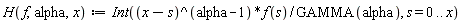"H(f,alpha,x):=Int((x-s)^(alpha-1)*f(s)/GAMMA(alpha), s = 0 .. x)"