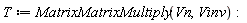 T := MatrixMatrixMultiply(Vn, Vinv)