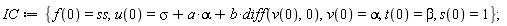 IC := {f(0) = ss, s(0) = 1, t(0) = beta, u(0) = sigma+a*alpha+b*(diff(v(0), 0)), v(0) = alpha}