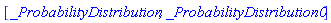 "[[Typesetting:-mi("_ProbabilityDistribution",italic = "true",mathvariant = "italic"), Typesetting:-mi("_ProbabilityDistribution0",italic = "true",mathvariant = "italic")]]"