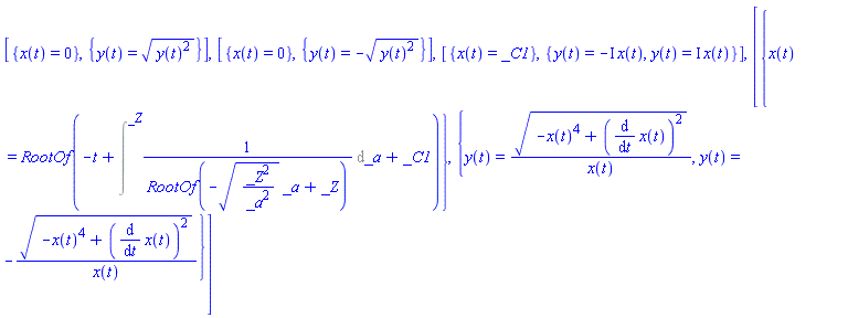 [{x(t) = 0}, {y(t) = (y(t)^2)^(1/2)}], [{x(t) = 0}, {y(t) = -(y(t)^2)^(1/2)}], [{x(t) = _C1}, {y(t) = -I*x(t), y(t) = I*x(t)}], [{x(t) = RootOf(-t+Intat(1/RootOf(-(_Z^2/_a^2)^(1/2)*_a+_Z), _a = _Z)+_C1)}, {y(t) = (-x(t)^4+(diff(x(t), t))^2)^(1/2)/x(t), y(t) = -(-x(t)^4+(diff(x(t), t))^2)^(1/2)/x(t)}]