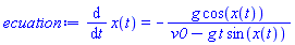 diff(x(t), t) = -g*cos(x(t))/(v0-g*t*sin(x(t)))