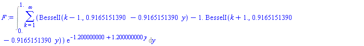 Int(sum((BesselI(k-1., .9165151390-.9165151390*y)-1.*BesselI(k+1., .9165151390-.9165151390*y))*exp(-1.200000000+1.200000000*y), k = 1 .. infinity), y = 0. .. 1.)