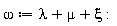 omega := lambda+mu+xi: