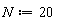 N := 20