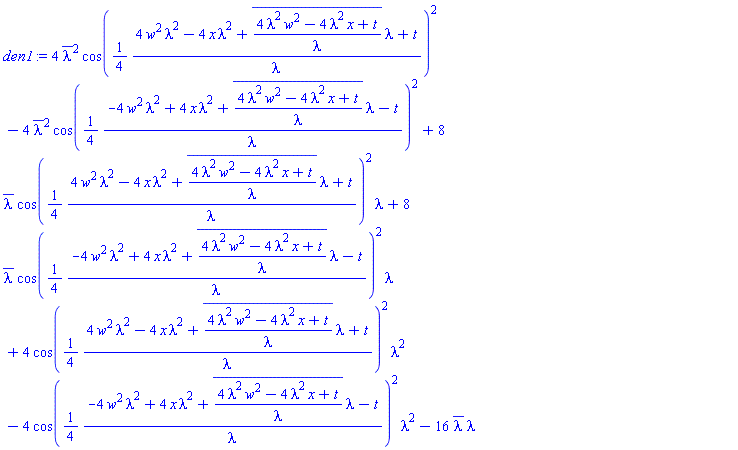4*conjugate(lambda)^2*cos((1/4)*(4*w^2*lambda^2-4*x*lambda^2+conjugate((4*lambda^2*w^2-4*lambda^2*x+t)/lambda)*lambda+t)/lambda)^2-4*conjugate(lambda)^2*cos((1/4)*(-4*w^2*lambda^2+4*x*lambda^2+conjugate((4*lambda^2*w^2-4*lambda^2*x+t)/lambda)*lambda-t)/lambda)^2+8*conjugate(lambda)*cos((1/4)*(4*w^2*lambda^2-4*x*lambda^2+conjugate((4*lambda^2*w^2-4*lambda^2*x+t)/lambda)*lambda+t)/lambda)^2*lambda+8*conjugate(lambda)*cos((1/4)*(-4*w^2*lambda^2+4*x*lambda^2+conjugate((4*lambda^2*w^2-4*lambda^2*x+t)/lambda)*lambda-t)/lambda)^2*lambda+4*cos((1/4)*(4*w^2*lambda^2-4*x*lambda^2+conjugate((4*lambda^2*w^2-4*lambda^2*x+t)/lambda)*lambda+t)/lambda)^2*lambda^2-4*cos((1/4)*(-4*w^2*lambda^2+4*x*lambda^2+conjugate((4*lambda^2*w^2-4*lambda^2*x+t)/lambda)*lambda-t)/lambda)^2*lambda^2-16*conjugate(lambda)*lambda
