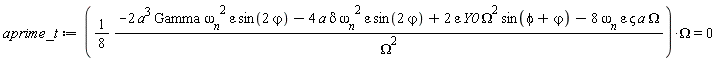 aprime_t := (1/8)*(-2*a^3*Gamma*omega__n^2*varepsilon*sin(2*varphi)-4*a*delta*omega__n^2*varepsilon*sin(2*varphi)+2*varepsilon*Y0*Omega^2*sin(phi+varphi)-8*omega__n*varepsilon*varsigma*a*Omega)/Omega^2*Omega = 0