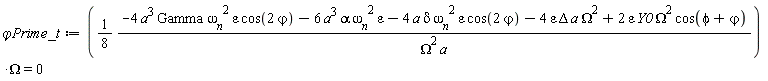 `&varphi;Prime_t` := (1/8)*(-4*a^3*Gamma*omega__n^2*varepsilon*cos(2*varphi)-6*a^3*alpha*omega__n^2*varepsilon-4*a*delta*omega__n^2*varepsilon*cos(2*varphi)-4*varepsilon*Delta*a*Omega^2+2*varepsilon*Y0*Omega^2*cos(phi+varphi))/(Omega^2*a)*Omega = 0