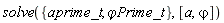 solve({`&varphi;Prime_t`, aprime_t}, [a, varphi])