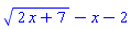 (2*x+7)^(1/2)-x-2