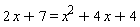 2*x+7 = x^2+4*x+4