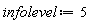 infolevel := 5