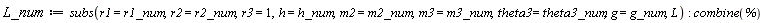 L_num := subs(r1 = r1_num, r2 = r2_num, r3 = 1, h = h_num, m2 = m2_num, m3 = m3_num, theta3 = theta3_num, g = g_num, L); combine(%)