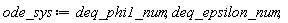 ode_sys := deq_phi1_num, deq_epsilon_num