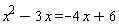 x^2-3*x = -4*x+6