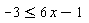 -3 <= 6*x-1