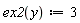 "ex2(y):=3"
