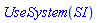 UseSystem(SI)