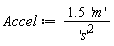 Accel := 1.5*'m'/'s'^2