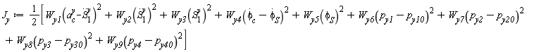 J__y := (1/2)[W__y1(a[c]^y-(diff(S[1](t), t, t))^y)^2+W__y2((diff(S[1](t), t))^y)^2+W__y3(S[1]^y)^2+W__y4(`#mscripts(mi("&phi;",fontstyle = "normal"),mi("c"),none(),none(),mo("&period;"),none(),none())`-`#mscripts(mi("&phi;",fontstyle = "normal"),mi("S"),none(),none(),mo("&period;"),none(),none())`)^2+W__y5(`&phi;__S`)^2+W__y6(p__y1-p__y10)^2+W__y7(p__y2-p__y20)^2+W__y8(p__y3-p__y30)^2+W__y9(p__y4-p__y40)^2]