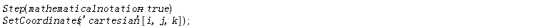 Step(mathematicalnotation = true)*SetCoordinates('cartesian'[i, j, k])