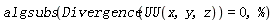 algsubs(Divergence(UU(x, y, z)) = 0, %)