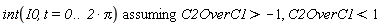 `assuming`([int(I0, t = 0 .. 2*Pi)], [C2OverC1 > -1, C2OverC1 < 1])