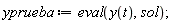 yprueba := eval(y(t), sol);