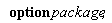 "  option package;"