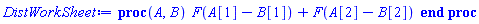 proc (A, B) F(A[1]-B[1])+F(A[2]-B[2]) end proc