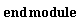 "end module"