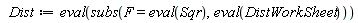 Dist := eval(subs(F = eval(Sqr), eval(DistWorkSheet)))