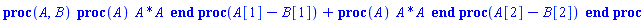proc (A, B) (proc (A) A*A end proc)(A[1]-B[1])+(proc (A) A*A end proc)(A[2]-B[2]) end proc